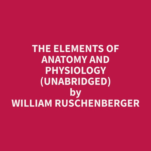 Couverture audiobook de The Elements of Anatomy and Physiology (Unabridged), de William  Ruschenberger