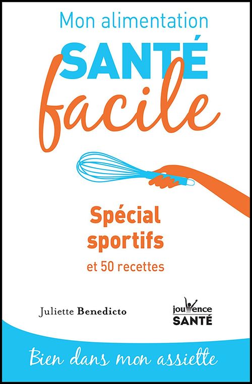 Couverture ebook de Mon alimentation santé facile : Spécial sportif, de Juliette Benedicto
