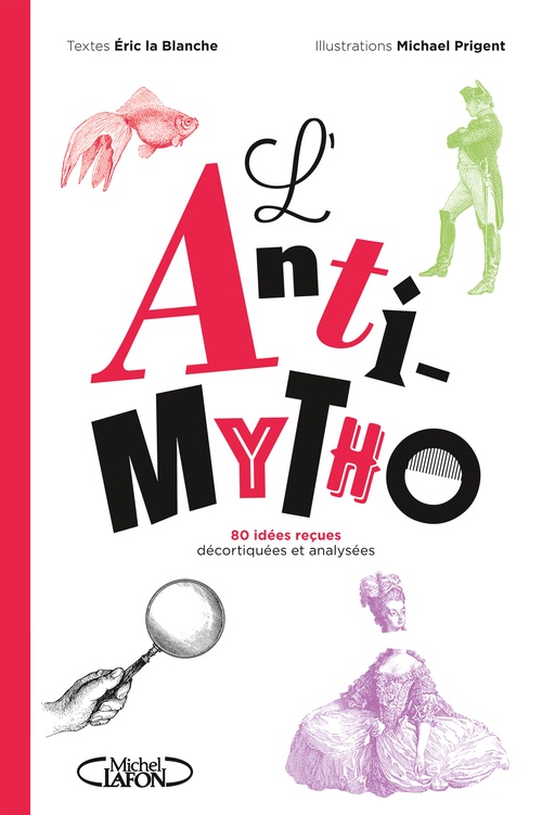 ebook cover of L'Anti-mytho - 80 idées reçues décortiquées et analysées, by Eric La Blanche