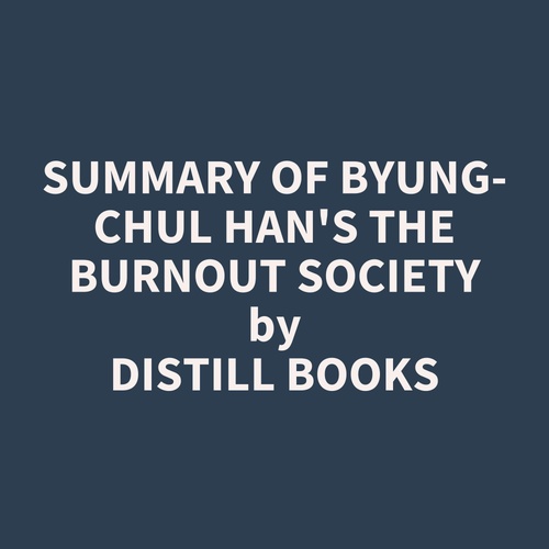 Couverture audiobook de Summary of Byung-Chul Han's The Burnout Society, de Distill Books