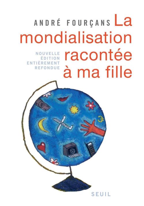 ebook cover of La Mondialisation racontée à ma fille. Nouvelle édition entièrement refondue, by André Fourçans