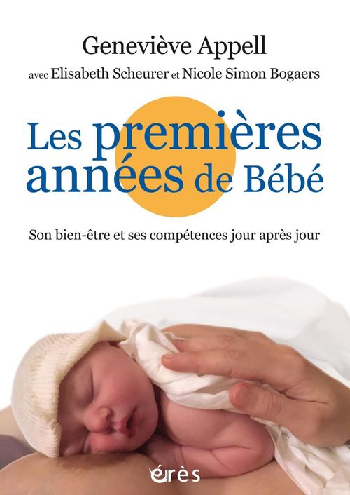 Couverture ebook de Les premières années de Bébé, de Geneviève Appell, Elisabeth Scheurer, Nicole Simon bogaers