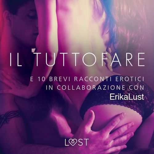 audiobook cover of Il Tuttofare - e 10 brevi racconti erotici in collaborazione con Erika Lust, by Autori Vari