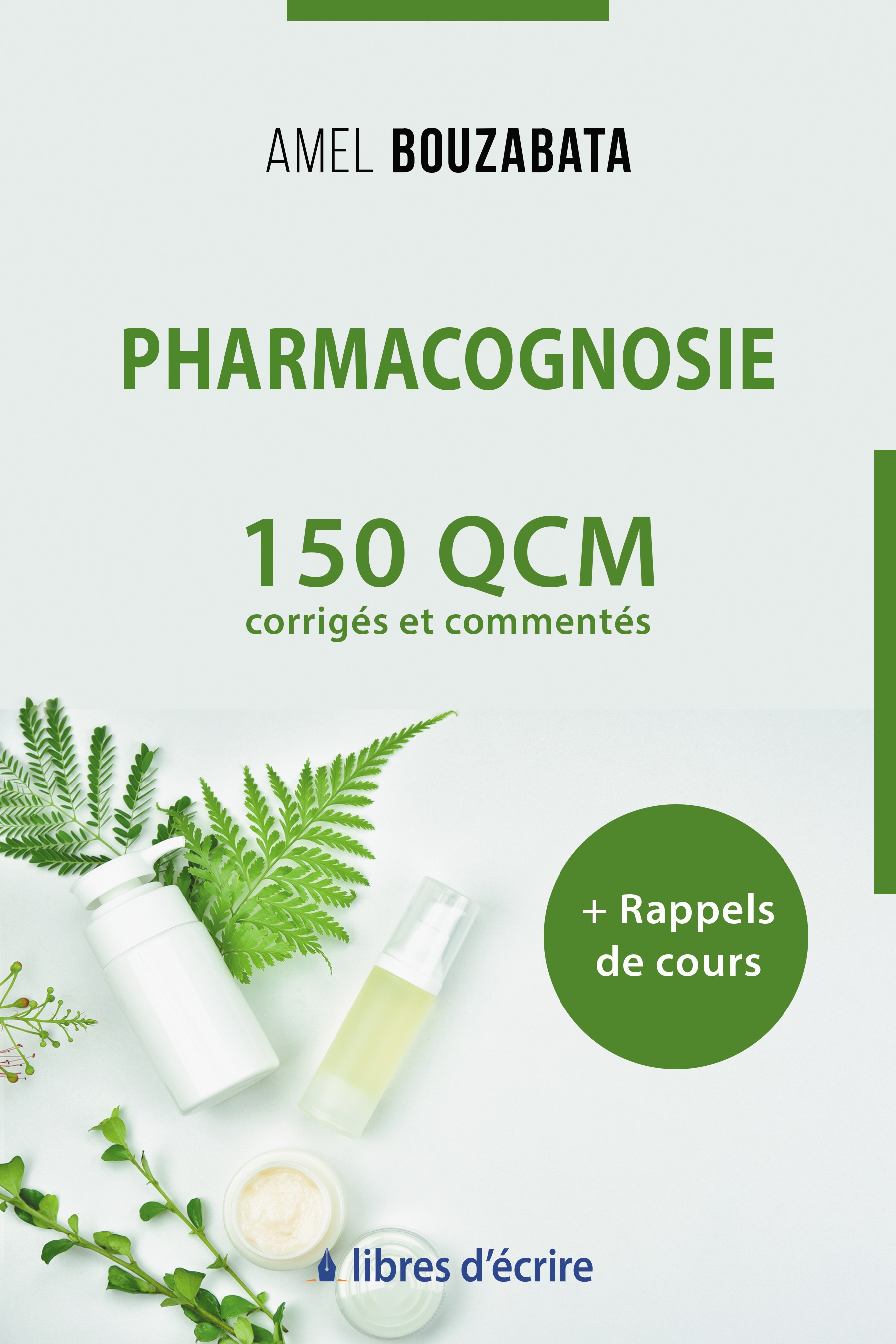 ebook cover of Pharmacognosie : 150 QCM corrigés, commentés et rappels de cours, by Amel Bouzabata