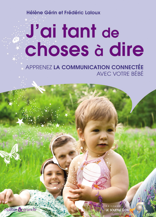 Couverture ebook de J'ai tant de choses à dire : Apprenez la communication connectée avec votre bébé, de Hélène Gérin, Frédéric Laloux