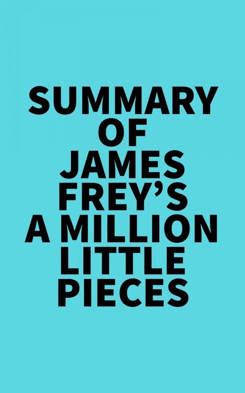 Couverture ebook de Summary of James Frey's A Million Little Pieces, de Everest Media
