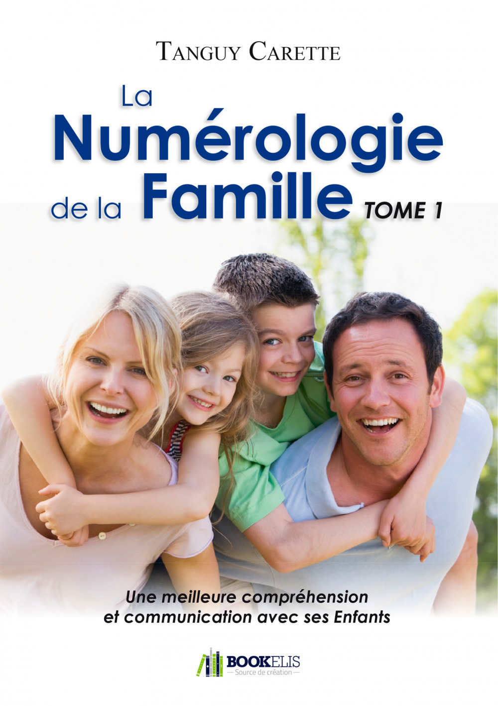 Couverture ebook de La Numérologie de la Famille, Tome 1 - Une meilleure communication avec ses Enfants, de Tanguy Carette
