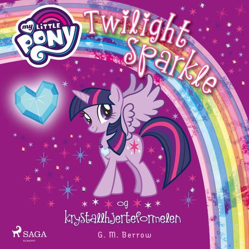 Couverture audiobook de My Little Pony - Twilight Sparkle og krystallhjerteformelen, de G. M. Berrow