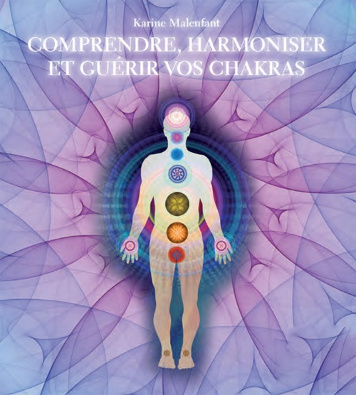 Couverture ebook de Comprendre, harmoniser et guérir vos chakras, de Karine Malenfant