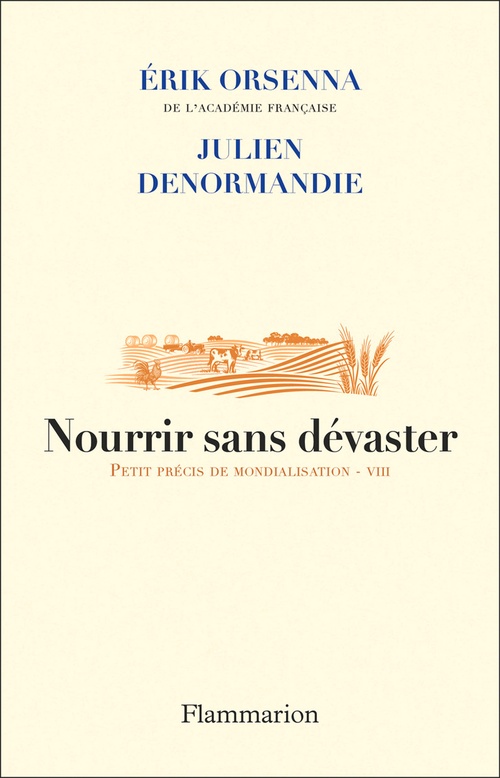 ebook cover of Nourrir sans dévaster. Petit précis de mondialisation - VIII, by Julien Denormandie, Erik Orsenna