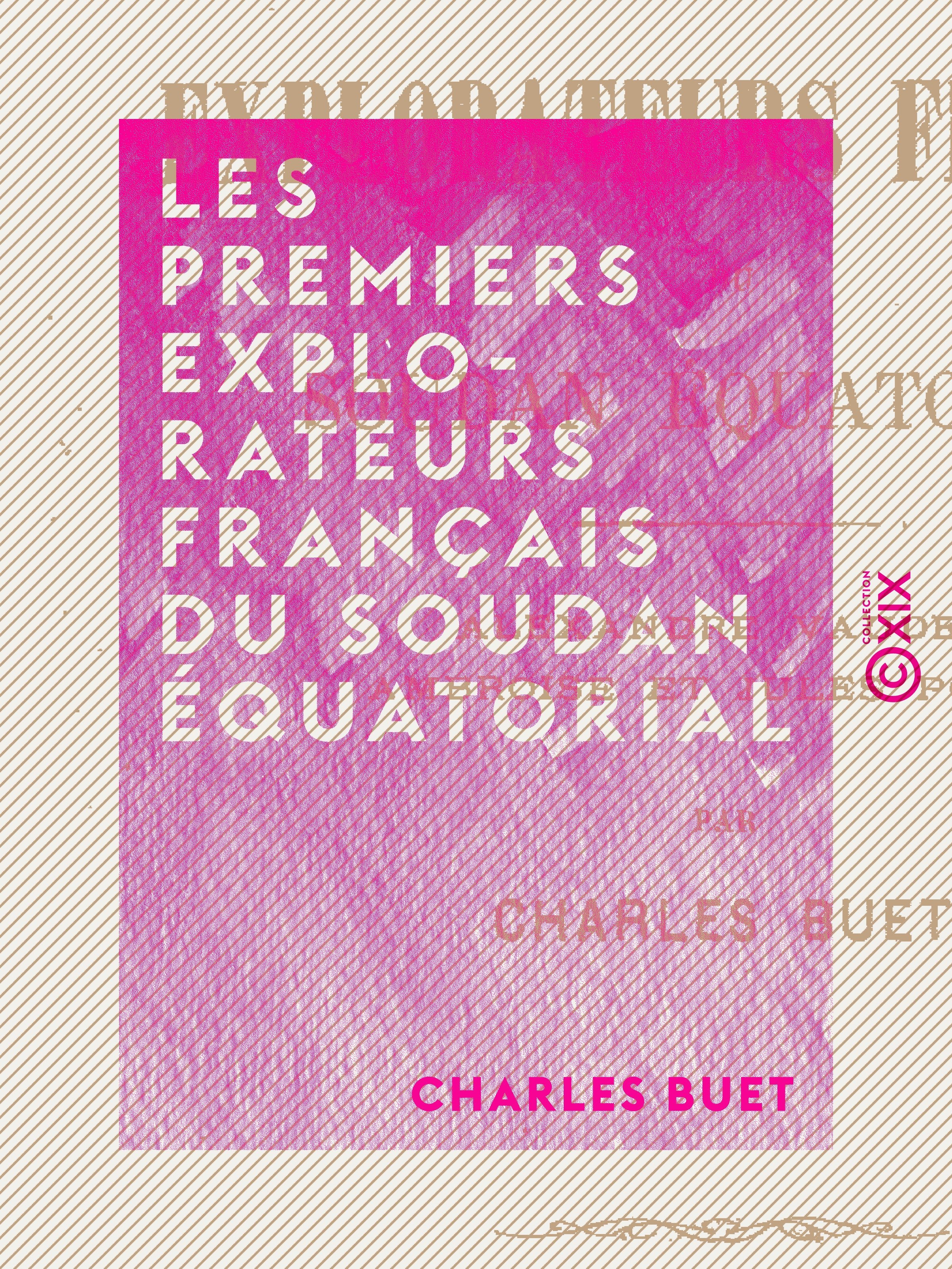 Couverture ebook de Les Premiers Explorateurs français du Soudan équatorial, de Charles Buet