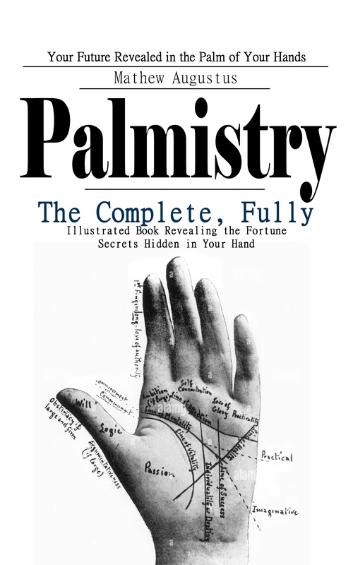 Couverture ebook de Palmistry: Your Future Revealed in the Palm of Your Hands (The Complete, Fully Illustrated Book Revealing the Fortune Secrets Hidden in Your Hand), de Mathew Augustus