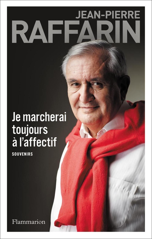 Couverture ebook de Je marcherai toujours à l'affectif, de Jean-Pierre Raffarin
