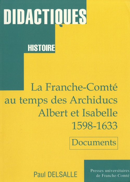 Couverture ebook de La Franche-Comté au temps des Archiducs Albert et Isabelle (1598-1633) 2ème édition, de Paul Delsalle