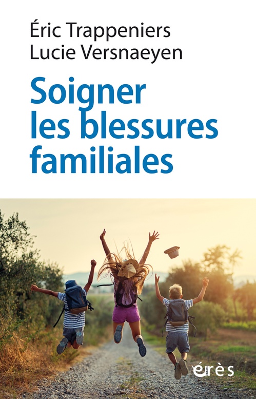 ebook cover of Soigner les blessures familiales, by Eric Trappeniers, Lucie Versnaeyen