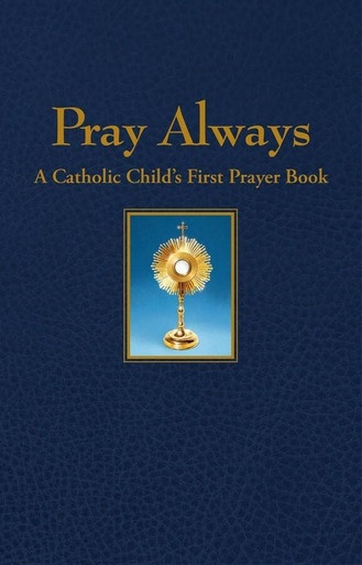 Couverture ebook de Pray Always: A Catholic Child's First Prayer Book, de Benedict Press