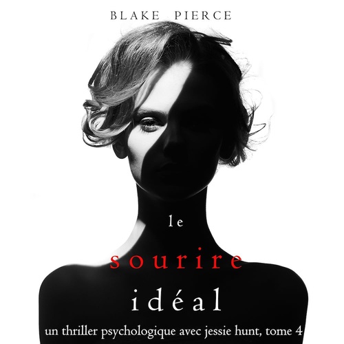 Couverture audiobook de Le Sourire Idéal (Un thriller psychologique avec Jessie Hunt, tome n°4), de Blake Pierce