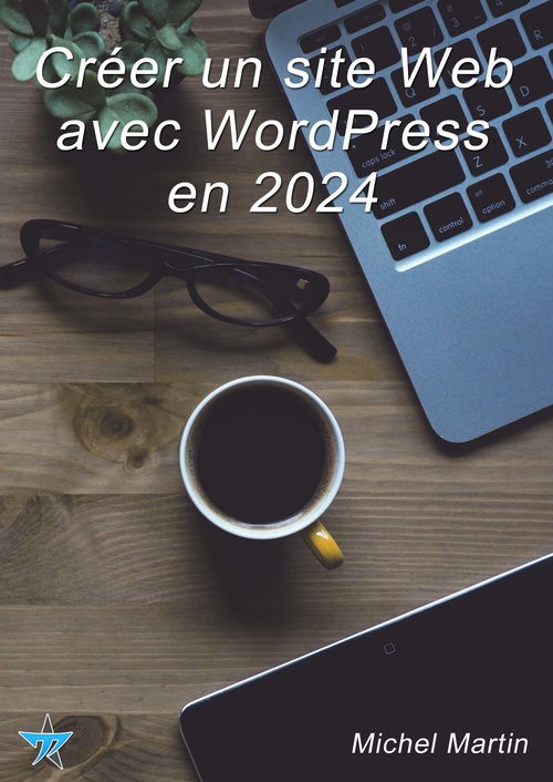 Couverture ebook de Créer un site Web avec WordPress en 2024, de Mediaforma Michel Martin