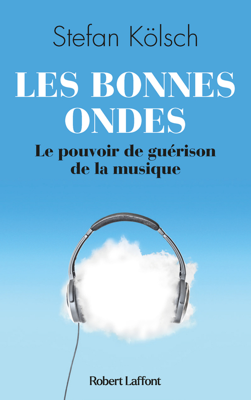 Couverture ebook de Les Bonnes ondes - Le Pouvoir de guérison de la musique, de Stefan Kolsch