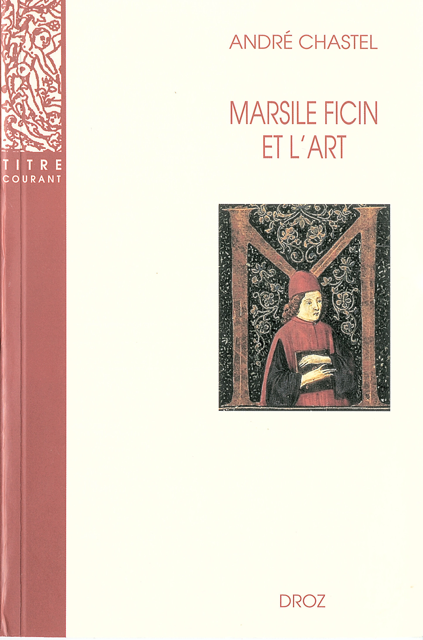 Couverture ebook de Marsile Ficin et l´art. Deuxième édition revue et augmentée d´un appendice bibliographique / Préface de Jean Wirth, de André Chastel