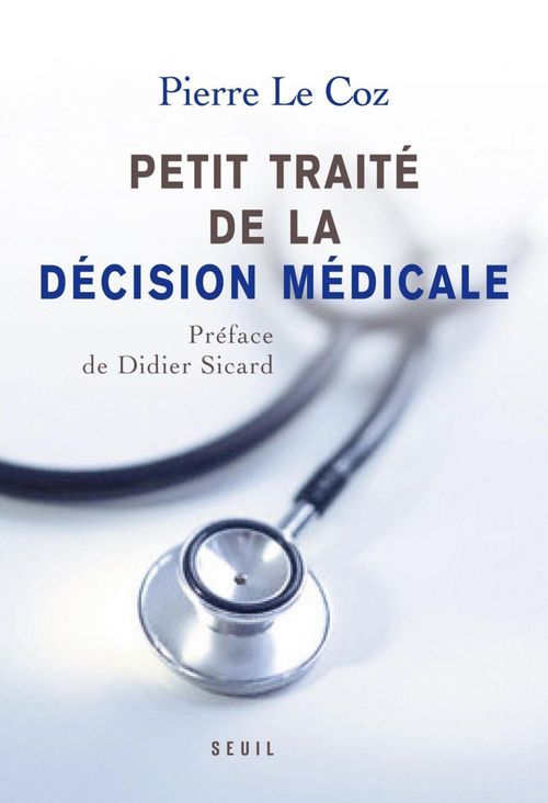 Couverture ebook de Petit traité de la décision médicale - Un nouveau cheminement au service des patients, de Pierre Le Coz