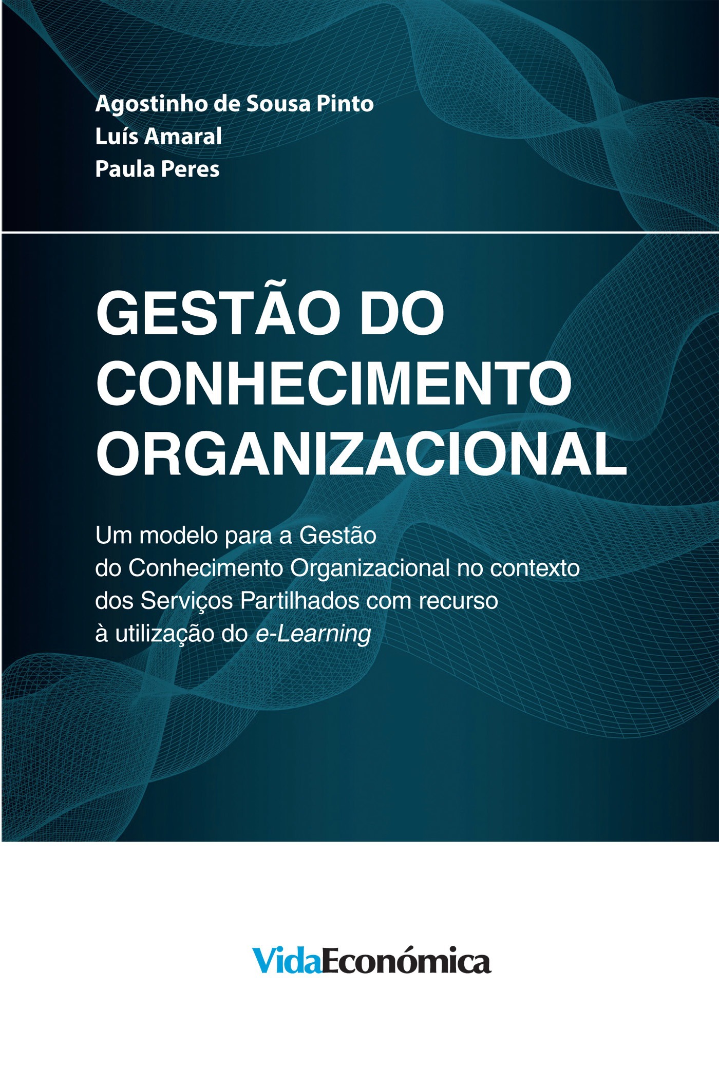Couverture ebook de Gestão do Conhecimento Organizacional, de Agostinho De Sousa Pinto, Luis Amaral, Paula Peres