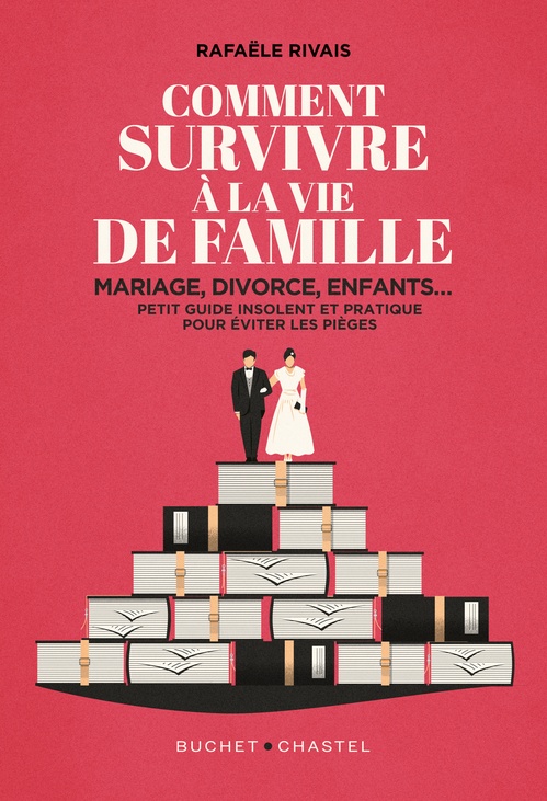 Couverture ebook de Comment survivre à la vie de famille. Mariage, divorce, enfants... petit guide insolent et pratique pour éviter les pièges, de Rafaële Rivais