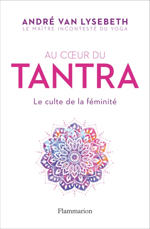 Couverture ebook de Au coeur du Tantra. Le culte de la féminité, de André Van lysebeth