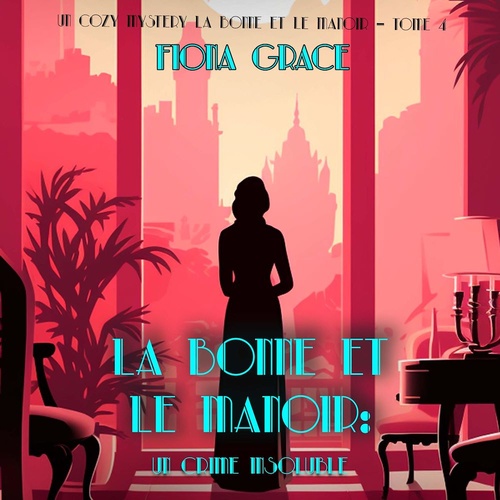 Couverture audiobook de La Bonne et le Manoir : Un Crime Insoluble (Un Cozy Mystery La Bonne et le Manoir - Tome 4), de Fiona Grace