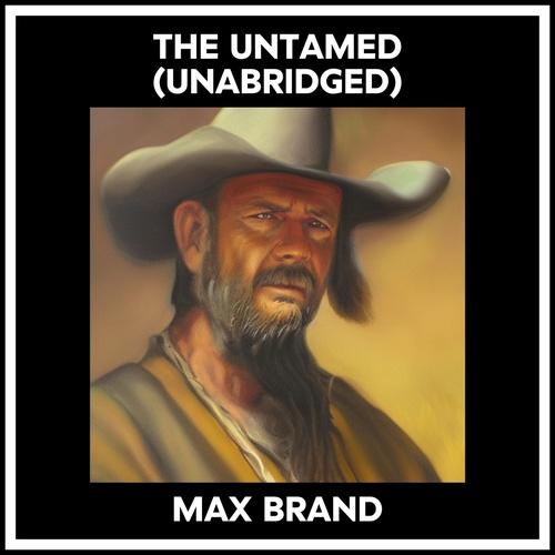 audiobook cover of The Untamed (Unabridged), by Max Brand