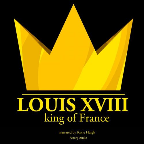audiobook cover of Louis XVIII, King of France, by J. M. Gardner