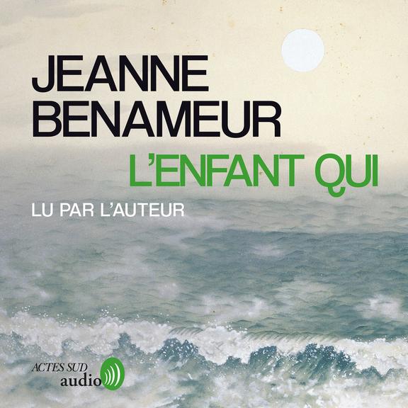 audiobook cover of L'Enfant qui, by Jeanne Benameur