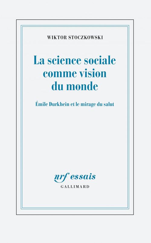 ebook cover of La science sociale comme vision du monde. Émile Durkheim et le mirage du salut, by Wiktor Stoczkowski