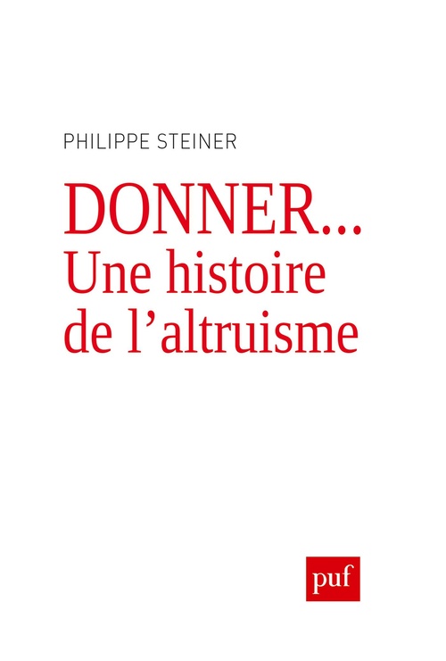 Couverture ebook de Donner... Une histoire de l'altruisme : La grande performation, de Philippe Steiner