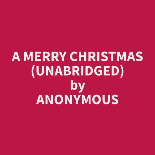 audiobook cover of A Merry Christmas (Unabridged), by Anonymous  Anonymous