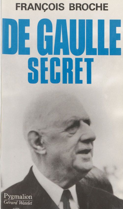 Couverture ebook de De Gaulle secret, de François Broche