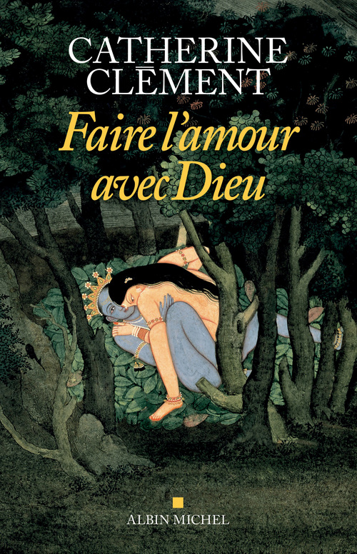 Couverture ebook de Faire l'amour avec Dieu, de Catherine Clément