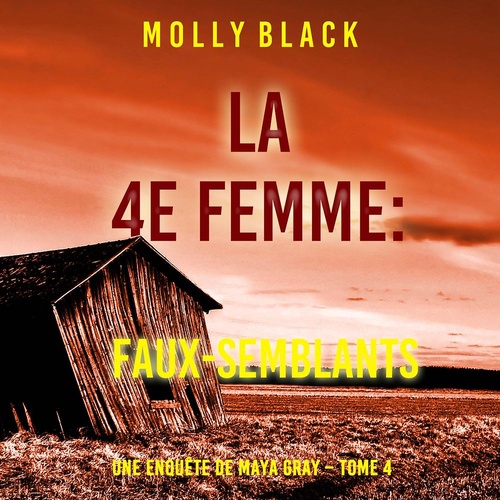 Couverture audiobook de La 4e Femme : Faux-Semblants (Une enquête de Maya Gray - Tome 4), de Molly Black