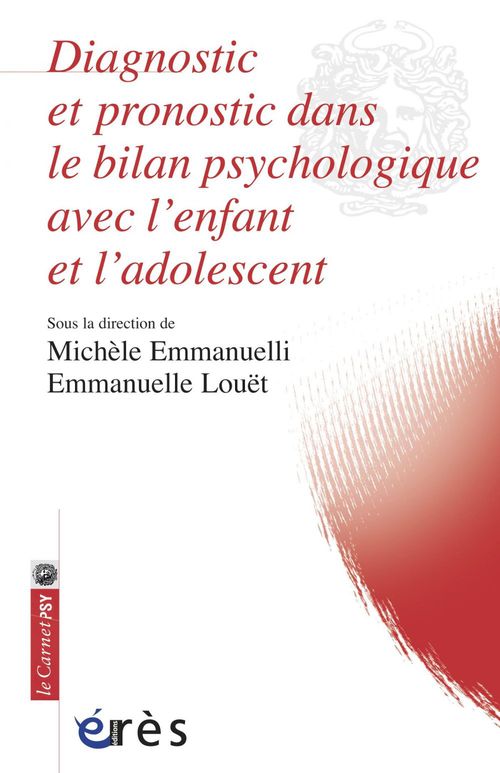 Couverture ebook de Diagnostic et pronostic dans le bilan psychologique avec l'enfant et l'adolescent, de Michèle Emmanuelli