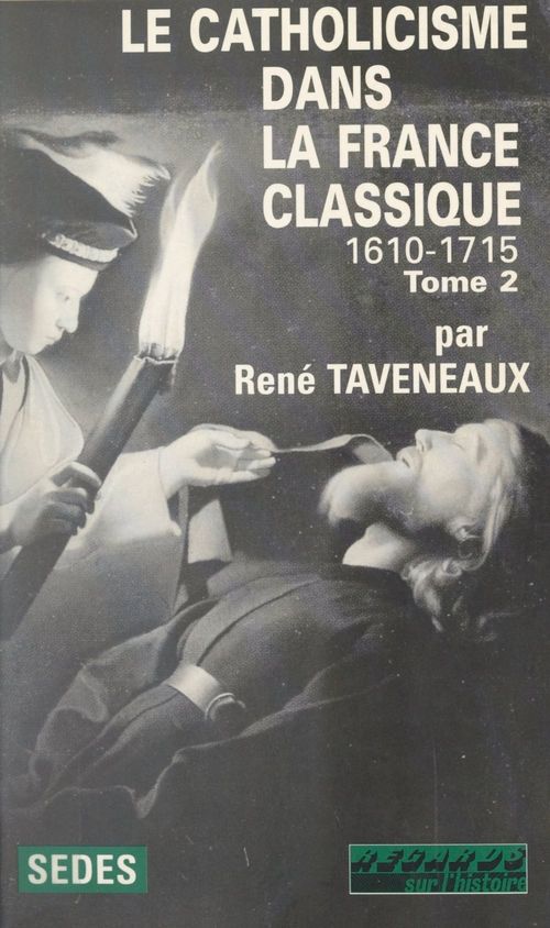 ebook cover of Le catholicisme dans la France classique : 1610-1715 (2), by Rene Taveneaux