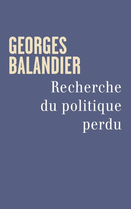 Couverture ebook de Recherche du politique perdu, de Georges Balandier