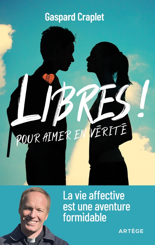 ebook cover of Libres ! Pour aimer en vérité, by Père Gaspard Craplet