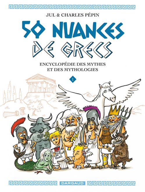 ebook cover of 50 nuances de Grecs : Encyclopédie des mythes et des mythologies - Tome 1, by Charles Pépin, Jul