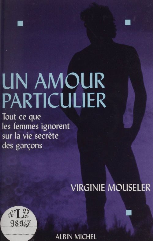 ebook cover of Un amour particulier : tout ce que les femmes ignorent sur la vie secrète des garçons, by Mouseler Virginie