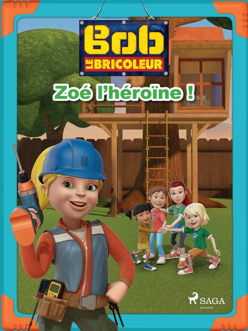 Couverture ebook de Bob le Bricoleur - Zoé l'héroïne !, de Mattel