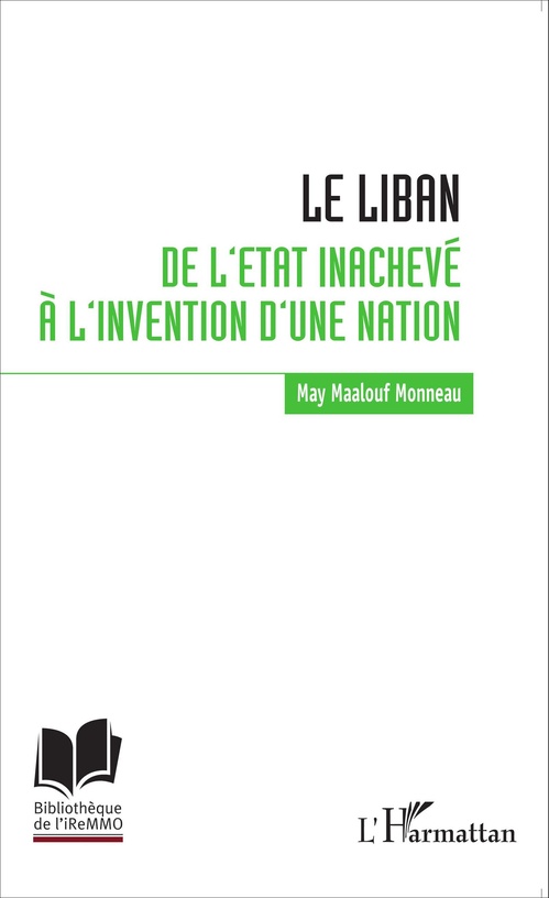 Couverture ebook de Le Liban : de l'Etat inachevé à l'invention d'une nation, de May Maalouf monneau