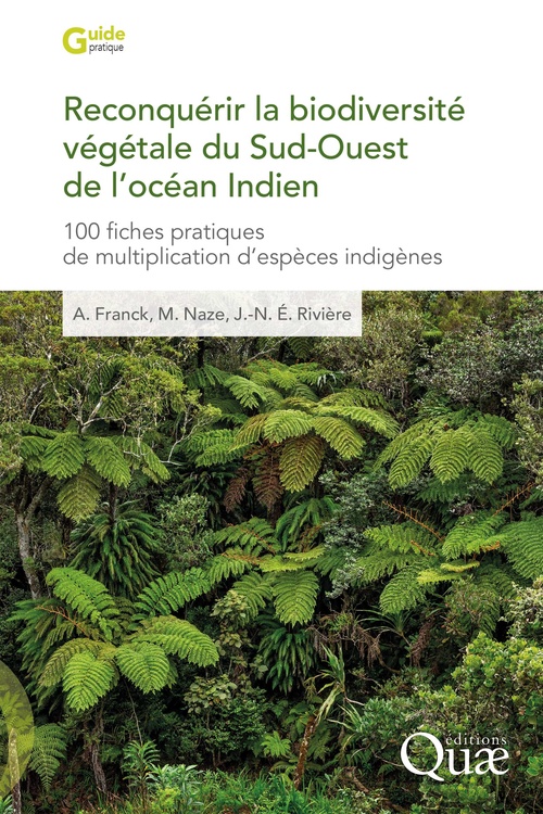Couverture ebook de Reconquérir la biodiversité végétale du Sud-Ouest de l´Océan Indien, de Antoine Franck, Maëva Naze, Jean-Noël Éric Rivière