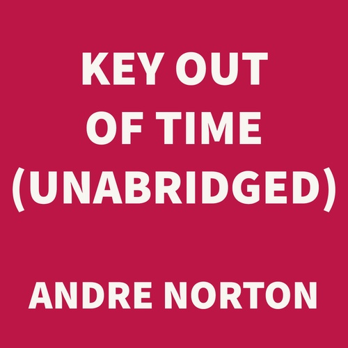 audiobook cover of Key Out of Time (UNABRIDGED), by Andre Norton