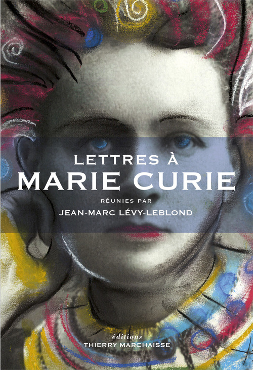 Couverture ebook de Lettres à Marie Curie, de Collectif, Jean-Marc Lévy-Leblond