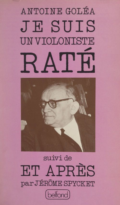 Couverture ebook de Je suis un violoniste raté, de Antoine Golea, Jérôme Spycket